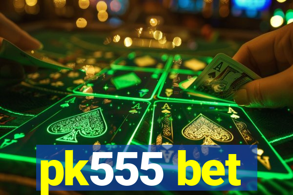 pk555 bet